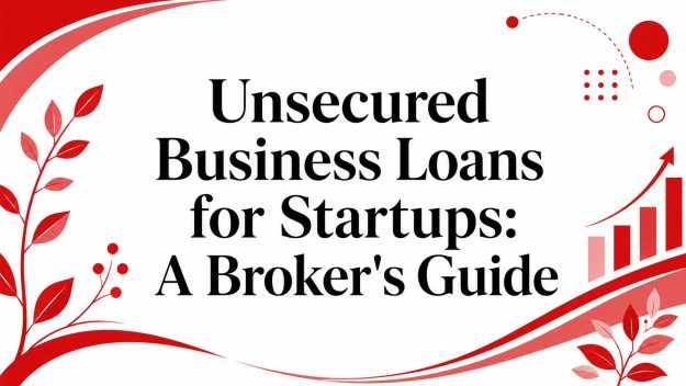 unsecured-business-loans-for-startups-brokers-guide